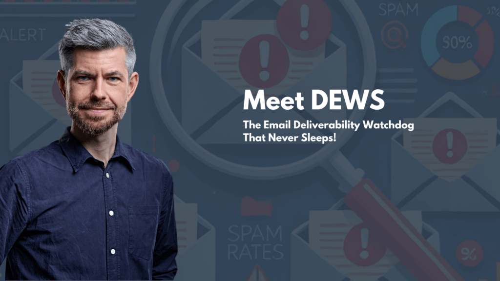 Meet DEWS The Email Deliverability Watchdog That Never Sleeps!