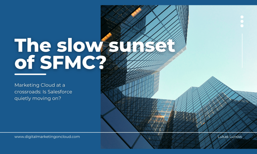 The slow sunset of SFMC. Marketing Cloud at a crossroads: Is Salesforce quietly moving on?